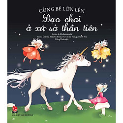 Cùng Bé Lớn Lên – Dạo Chơi Ở Xứ Sở Thần Tiên