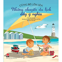 Cùng Bé Lớn Lên – Những Chuyến Du Lịch Đầy Ý Nghĩa