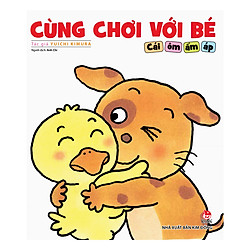 Cùng Chơi Với Bé – Cái Ôm Ấm Áp