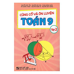 Củng Cố Và Ôn Luyện Toán Lớp 9 – Tập 2 (Tái Bản)