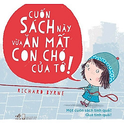 Cuốn Sách Này Vừa Ăn Mất Con Chó Của Tớ