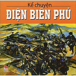 Kể Chuyện Điện Biên Phủ