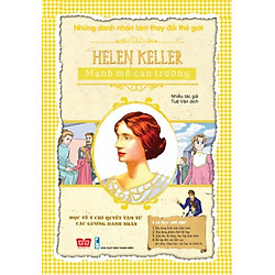 Những Danh Nhân Làm Thay Đổi Thế Giới – Helen Keller Mạnh Mẽ Can Trường