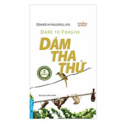 Dare To Forgive – Dám Tha Thứ (Tái Bản 2016)