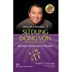 Dạy Con Làm Giàu (Tập 2) – Sử Dụng Đồng Vốn (Tái Bản 2016)