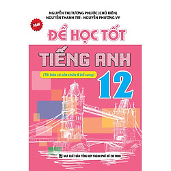 Để Học Tốt Tiếng Anh Lớp 12 (Tái Bản)