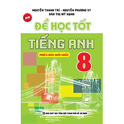 Để Học Tốt Tiếng Anh Lớp 8 (Tái Bản)