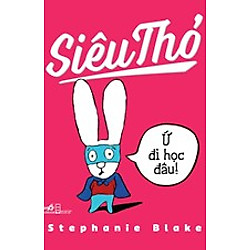 Siêu Thỏ – Ứ Đi Học Đâu