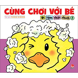 Cùng Chơi Với Bé – Đi Tắm Thật Thích!