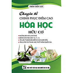 Chuyên Đề Chinh Phục Điểm Cao Hóa Học Hữu Cơ