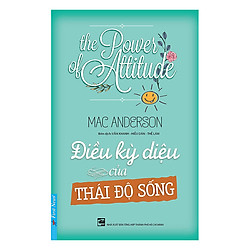 Điều Kỳ Diệu Của Thái Độ Sống (Tái Bản 2017)