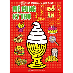 Bộ Sách Giải Mã Mê Cung – Mê Cung Kỳ Thú – Đồ Ăn
