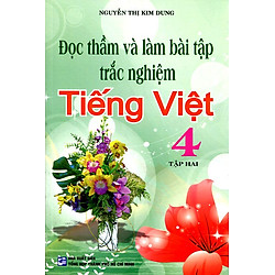 Đọc Thầm Và Làm Bài Tập Trắc Nghiệm Tiếng Việt Lớp 4 (Tập 2)