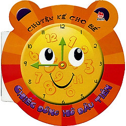 Chuyện Kể Cho Bé – Chiếc Đồng Hồ Đầu Tiên