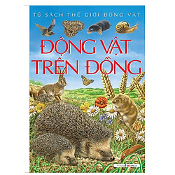 Động Vật Trên Đồng (Tủ Sách Thế Giới Động Vật) – Tái Bản