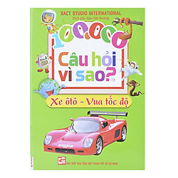 100.000 Câu Hỏi Vì Sao: Xe Ô Tô – Vua Tốc Độ