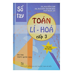 Sổ Tay Toán – Lí – Hóa Cấp 3