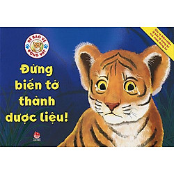 Bé Bảo Vệ Động Vật – Đừng Biến Tớ Thành Dược Liệu