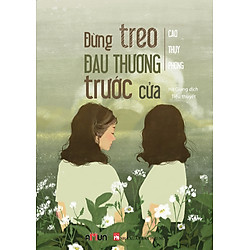 Đừng Treo Đau Thương Trước Cửa