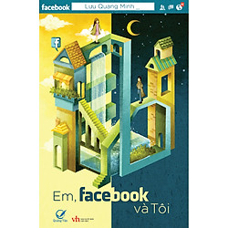 Em, Facebook Và Tôi