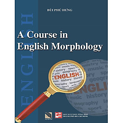 Hình Thái Học Tiếng Anh (A Course In English Morphology)