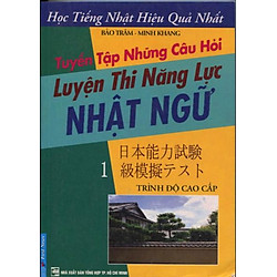 Tuyển Tập Những Câu Hỏi – Luyện Thi Năng Lực Nhật Ngữ – Tập 1