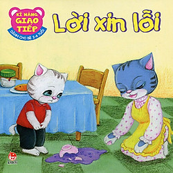 Kĩ Năng Giao Tiếp – Lời Xin Lỗi (Tái Bản 2015)