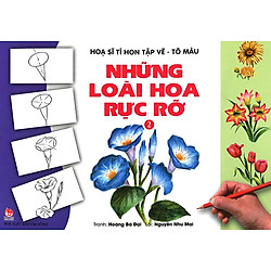 Họa Sĩ Tí Hon Tập Vẽ – Tô Màu – Những Loài Hoa Rực Rỡ (Tái Bản 2015)