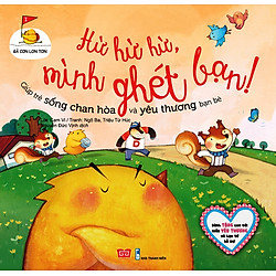 Gà Con Lon Ton – Hừ Hừ Hừ, Mình Ghét Bạn!