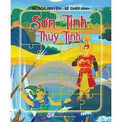 Bé Đọc Truyện, Bé Ghép Hình Dân Gian Việt Nam – Sơn Tinh Thủy Tinh