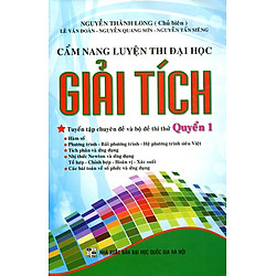 Cẩm Nang Luyện Thi Đại Học – Giải Tích (Quyển 1)