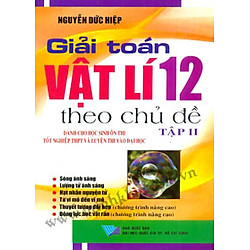 Giải Toán Vật Lý 12 Theo Chủ Đề – Tập 2