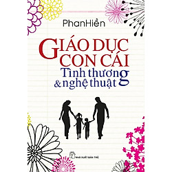 Giáo Dục Con Cái – Tình Thương Và Nghệ Thuật