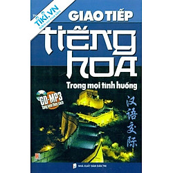 Giao Tiếp Tiếng Hoa Trong Mọi Tình Huống – Kèm CD