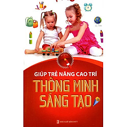 Giúp Trẻ Nâng Cao Trí Thông Minh Sáng Tạo