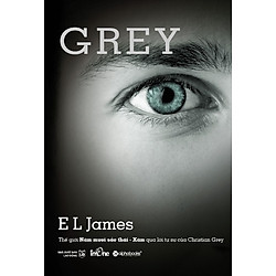 Thế Giới 50 Sắc Thái – Xám Qua Tự Sự Của Christian Grey