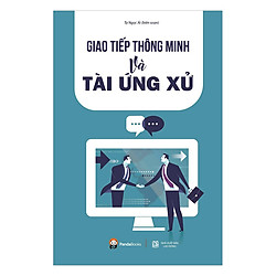 Giao Tiếp Thông Minh Và Tài Ứng Xử