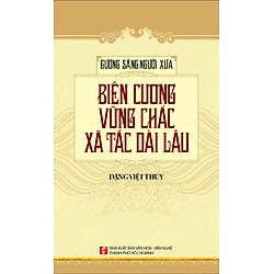 Gương Sáng người xưa : Biên Cương Vững Chắc Xã Tắc Lâu Dài