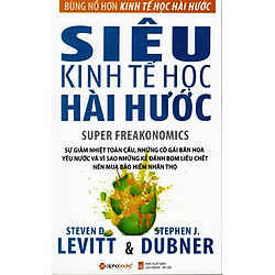Siêu Kinh Tế Học Hài Hước (Tái Bản 2016)