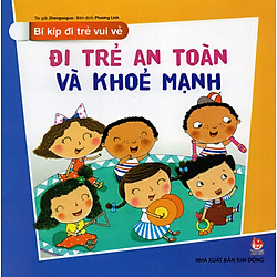 Bí Kíp Đi Trẻ Vui Vẻ – Đi Trẻ An Toàn Và Khỏe Mạnh