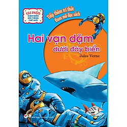Tác Phẩm Kinh Điển Nổi Tiếng Thế Giới – Hai Vạn Dặm Dưới Đáy Biển