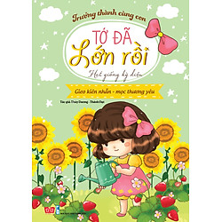 Trưởng Thành Cùng Con – Tớ Đã Lớn Rồi! – Hạt Giống Kỳ Diệu