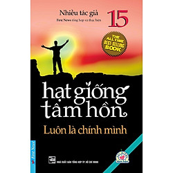 Hạt Giống Tâm Hồn 15 – Luôn Là Chính Mình (Tái Bản)