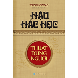 Hậu Hắc Học – Thuật Dùng Người