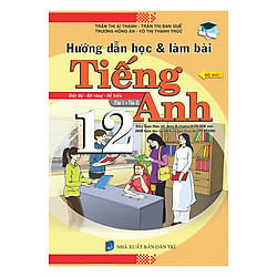 Hướng Dẫn Học Và Làm Bài Tiếng Anh – Lớp 12