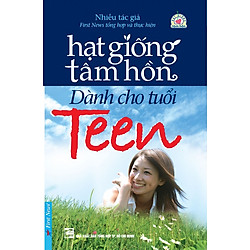 Hạt Giống Tâm Hồn Dành Cho Tuổi Teen (Tập 1) (Tái Bản)