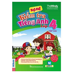 Bộ Đề Tiểm Tra Tiếng Anh Lớp 4 (Tập 2)