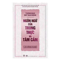 Tương Giao Bất Bạo Động – Ngôn Ngữ Của Trung Thực Và Tâm Cảm