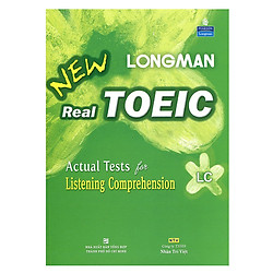 Longman New Real Toeic – Actual Tests For Listening Comprehension LC – Kèm 1 CD (Tái Bản)
