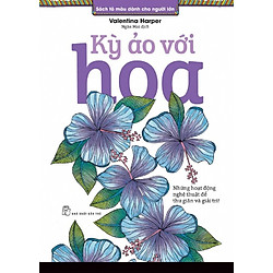 Sách Tô Màu Dành Cho Người Lớn – Kỳ Ảo Với Hoa